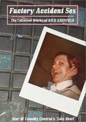 Factory Accident Sex: The Collected Works of Rich Kronfeld